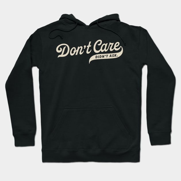 Don't Care, Didn't Ask. Hoodie by KhanMiller24